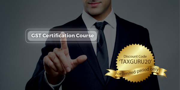 Online GST Certification Course by TaxGuru and GST Professionals.